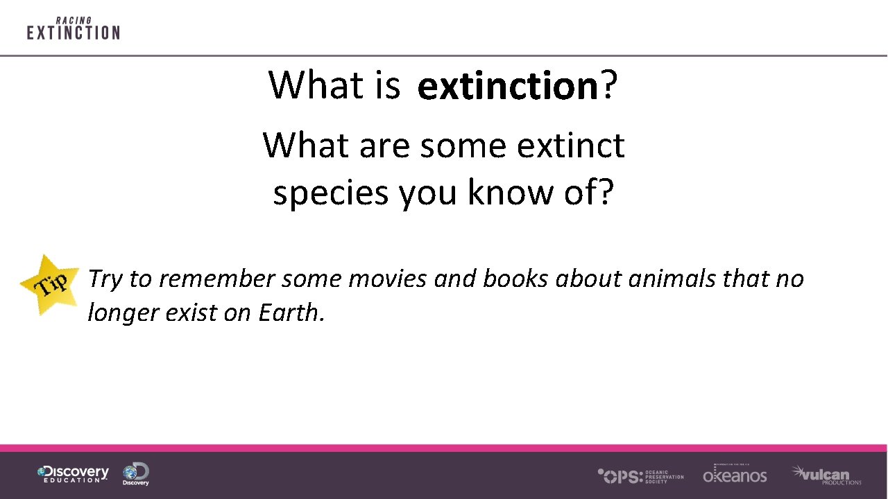 What is extinction? What are some extinct species you know of? Try to remember