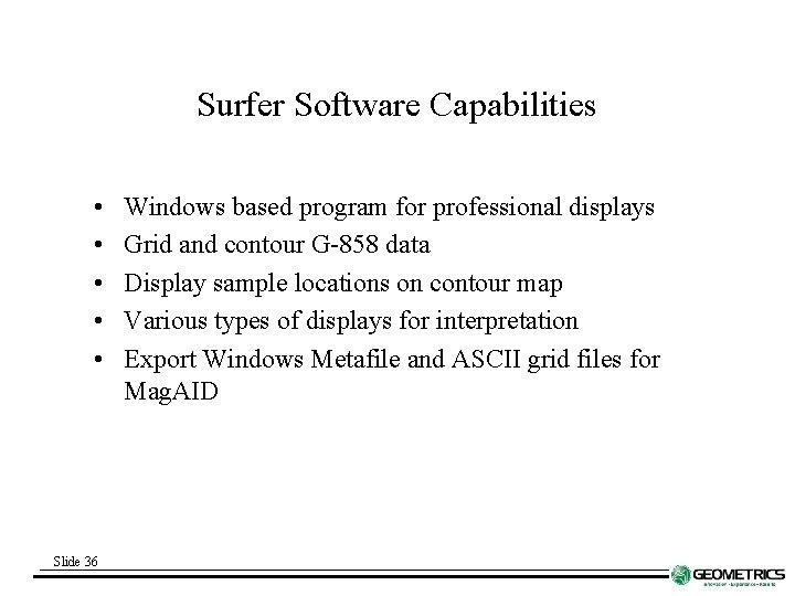 Surfer Software Capabilities • • • Slide 36 Windows based program for professional displays