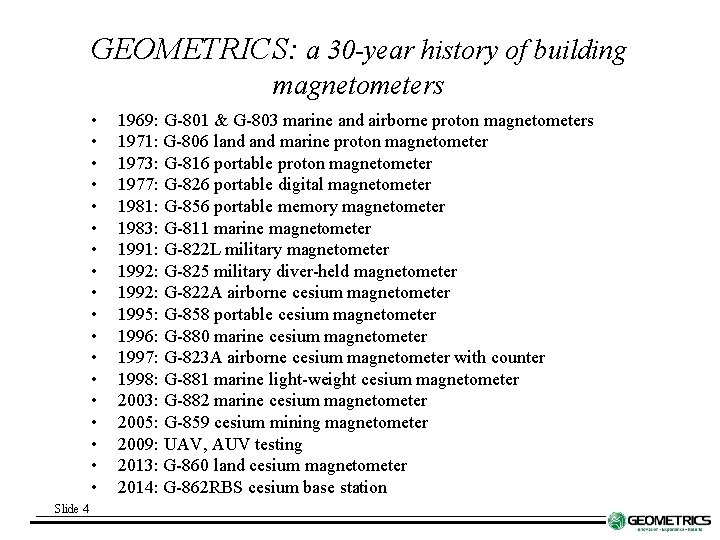 GEOMETRICS: a 30 -year history of building magnetometers • • • • • Slide