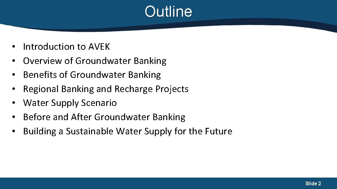 Outline • • Introduction to AVEK Overview of Groundwater Banking Benefits of Groundwater Banking