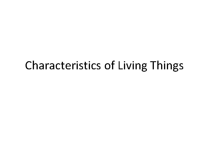 Characteristics of Living Things 