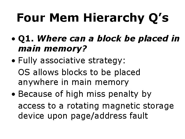 Four Mem Hierarchy Q’s • Q 1. Where can a block be placed in