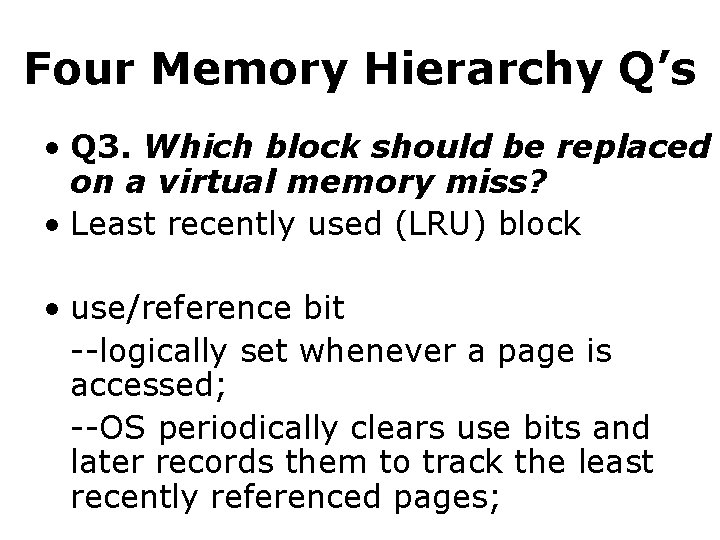 Four Memory Hierarchy Q’s • Q 3. Which block should be replaced on a