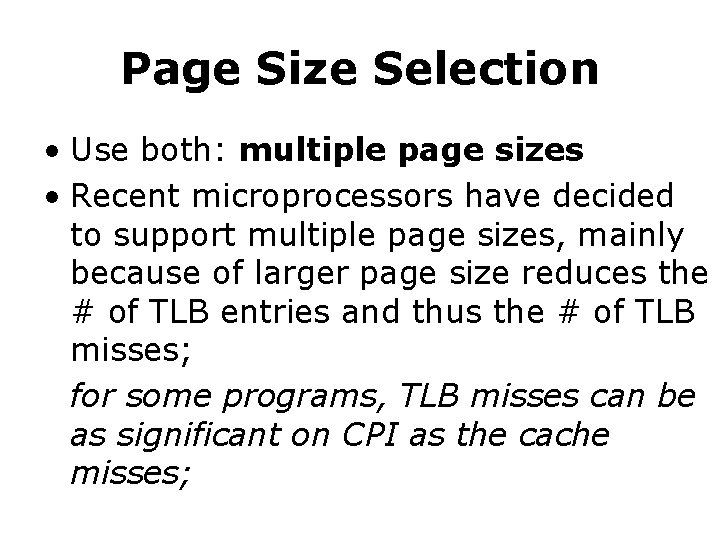 Page Size Selection • Use both: multiple page sizes • Recent microprocessors have decided