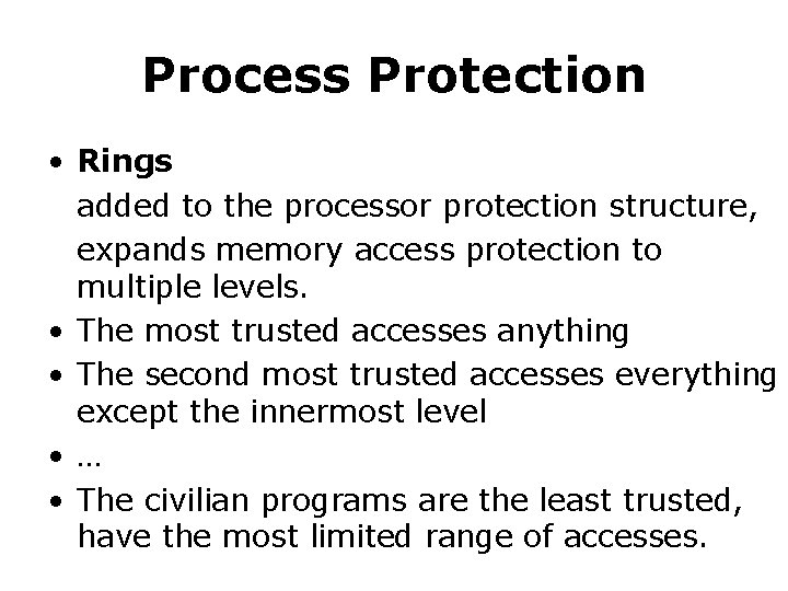 Process Protection • Rings added to the processor protection structure, expands memory access protection