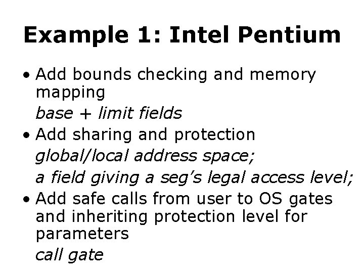 Example 1: Intel Pentium • Add bounds checking and memory mapping base + limit