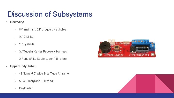 Discussion of Subsystems • • Recovery: • 84“ main and 24” drogue parachutes •