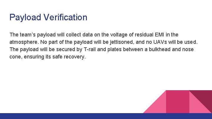 Payload Verification The team’s payload will collect data on the voltage of residual EMI