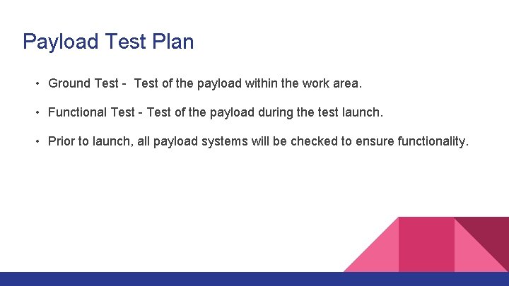 Payload Test Plan • Ground Test - Test of the payload within the work