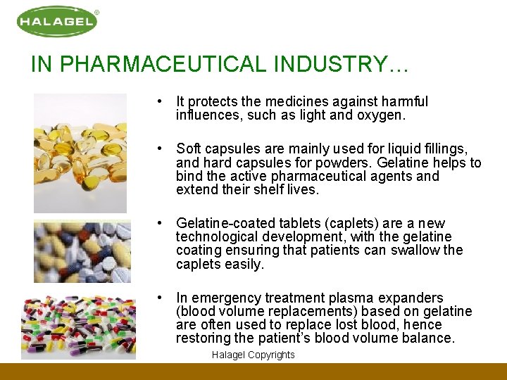 IN PHARMACEUTICAL INDUSTRY… • It protects the medicines against harmful influences, such as light