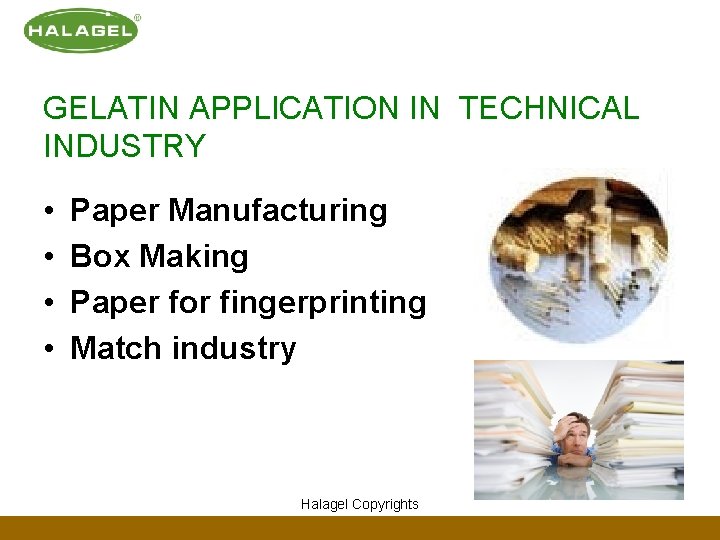 GELATIN APPLICATION IN TECHNICAL INDUSTRY • • Paper Manufacturing Box Making Paper for fingerprinting