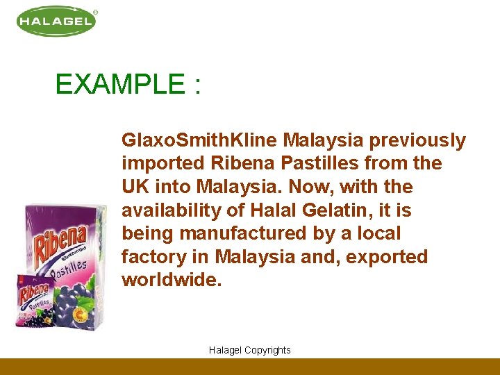 EXAMPLE : Glaxo. Smith. Kline Malaysia previously imported Ribena Pastilles from the UK into