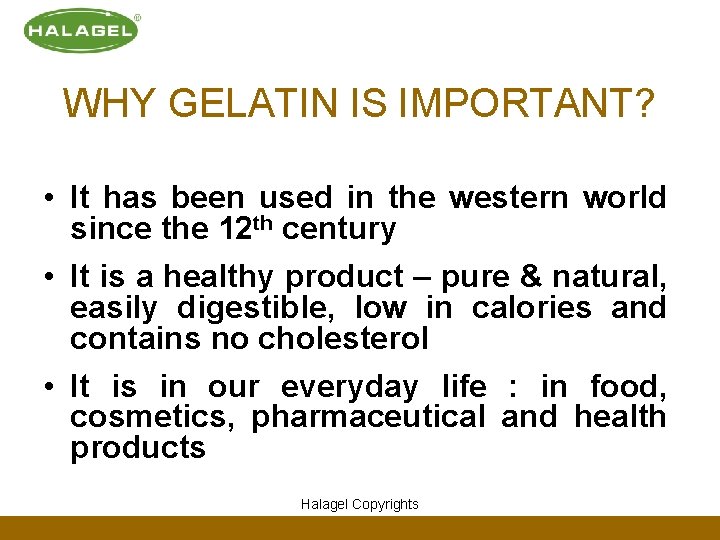 WHY GELATIN IS IMPORTANT? • It has been used in the western world since