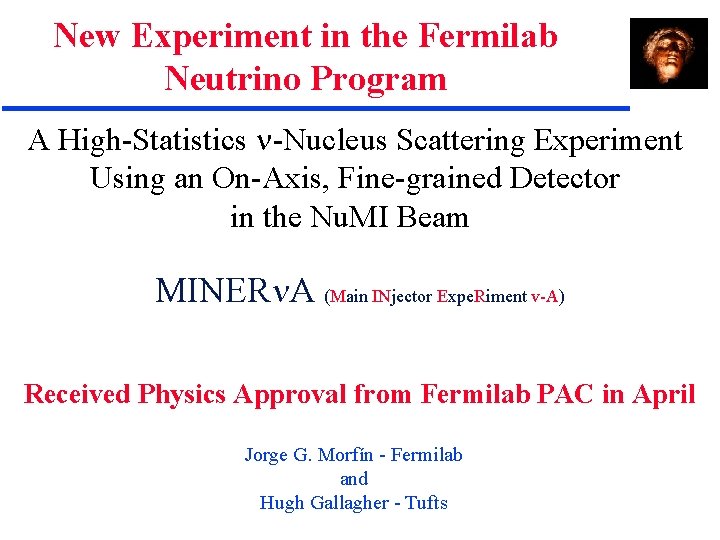 New Experiment in the Fermilab Neutrino Program A High-Statistics -Nucleus Scattering Experiment Using an