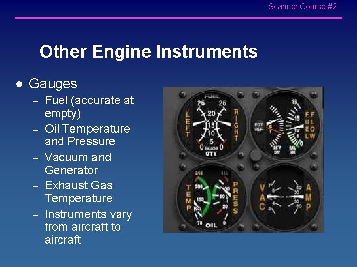 Scanner Course #2 Other Engine Instruments l Gauges – – – Fuel (accurate at