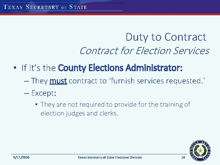 Duty to Contract for Election Services • If it’s the County Elections Administrator: –