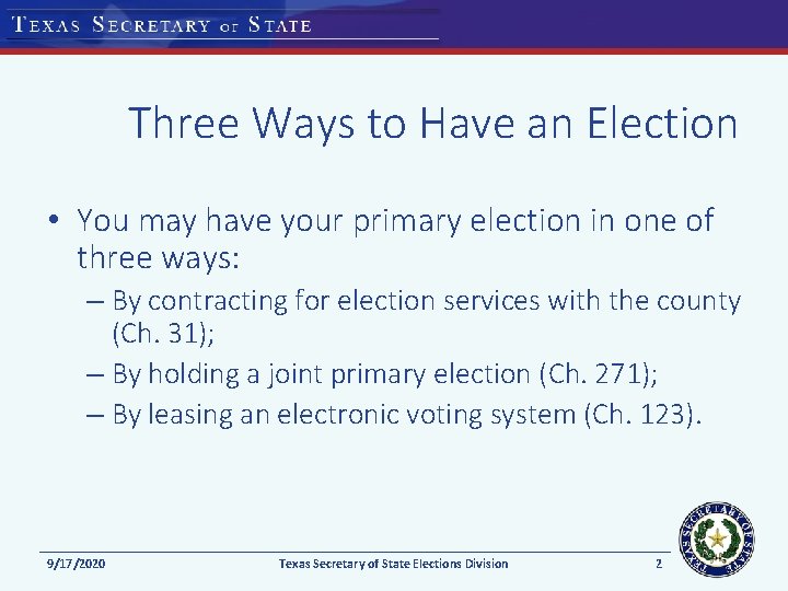 Three Ways to Have an Election • You may have your primary election in