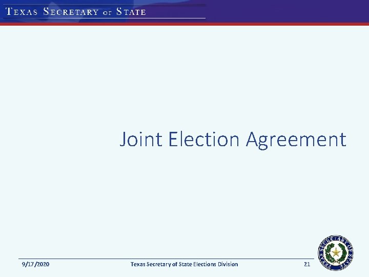 Joint Election Agreement 9/17/2020 Texas Secretary of State Elections Division 21 