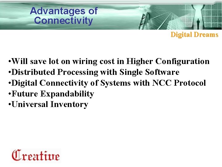 Advantages of Connectivity Digital Dreams • Will save lot on wiring cost in Higher