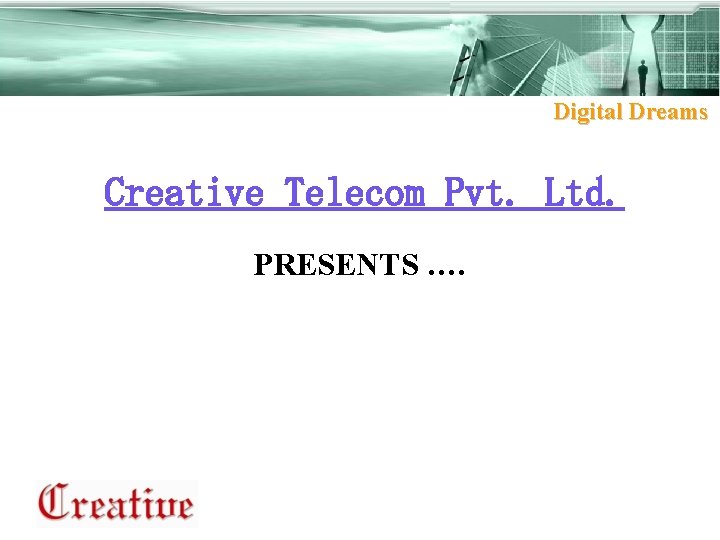 Digital Dreams Creative Telecom Pvt. Ltd. PRESENTS …. 