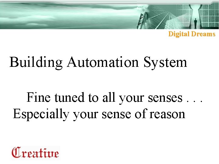 Digital Dreams Building Automation System Fine tuned to all your senses. . . Especially