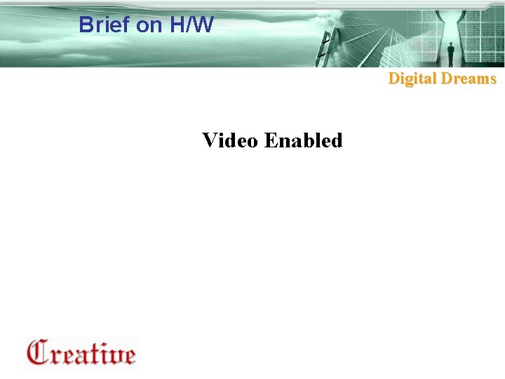 Brief on H/W Digital Dreams Video Enabled 