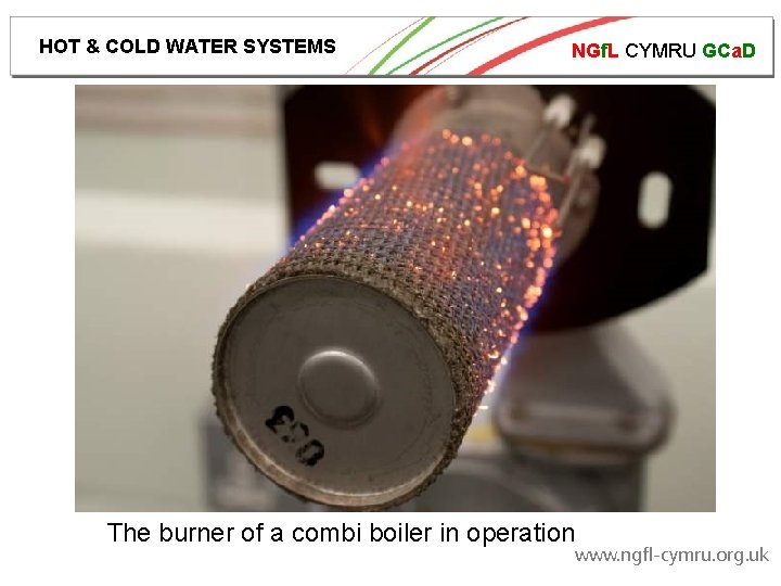 HOT & COLD WATER SYSTEMS NGf. L CYMRU GCa. D The burner of a