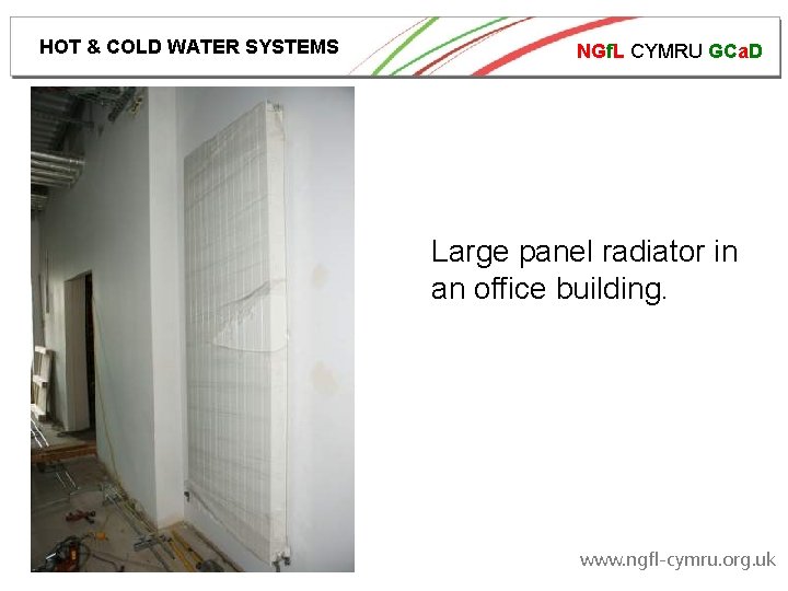 HOT & COLD WATER SYSTEMS NGf. L CYMRU GCa. D Large panel radiator in