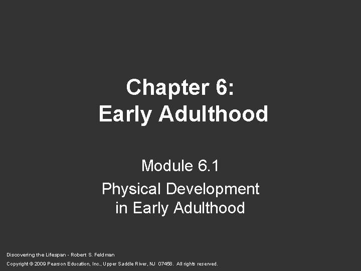 Chapter 6: Early Adulthood Module 6. 1 Physical Development in Early Adulthood Discovering the