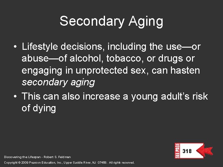 Secondary Aging • Lifestyle decisions, including the use—or abuse—of alcohol, tobacco, or drugs or