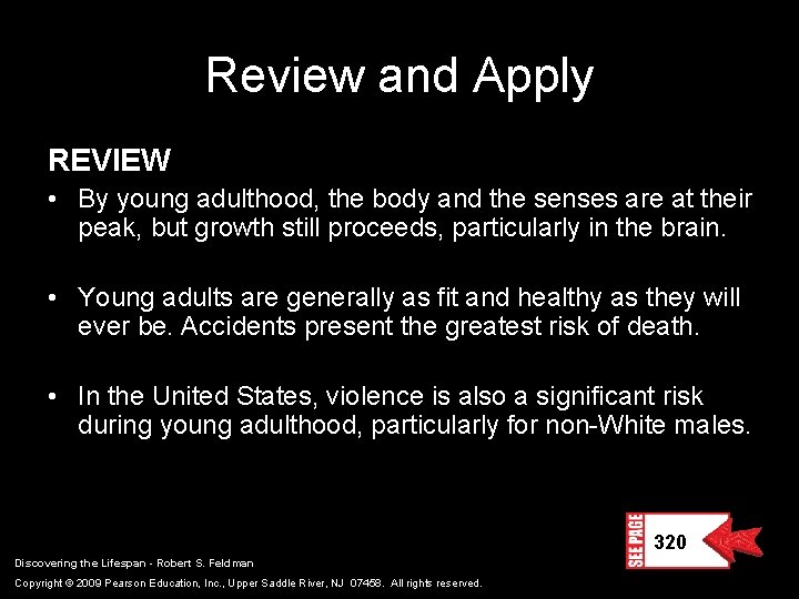 Review and Apply REVIEW • By young adulthood, the body and the senses are