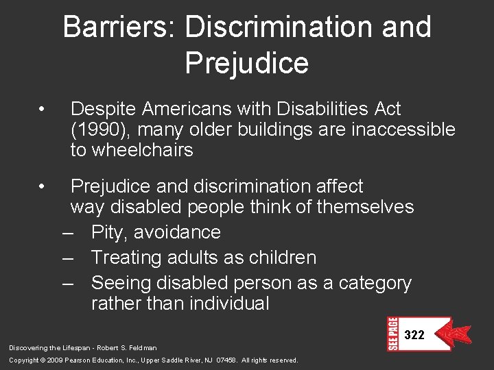 Barriers: Discrimination and Prejudice • • Despite Americans with Disabilities Act (1990), many older