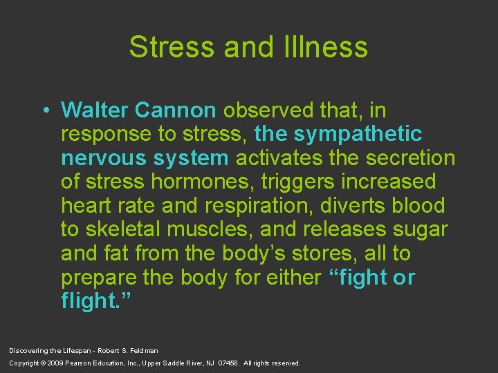 Stress and Illness • Walter Cannon observed that, in response to stress, the sympathetic