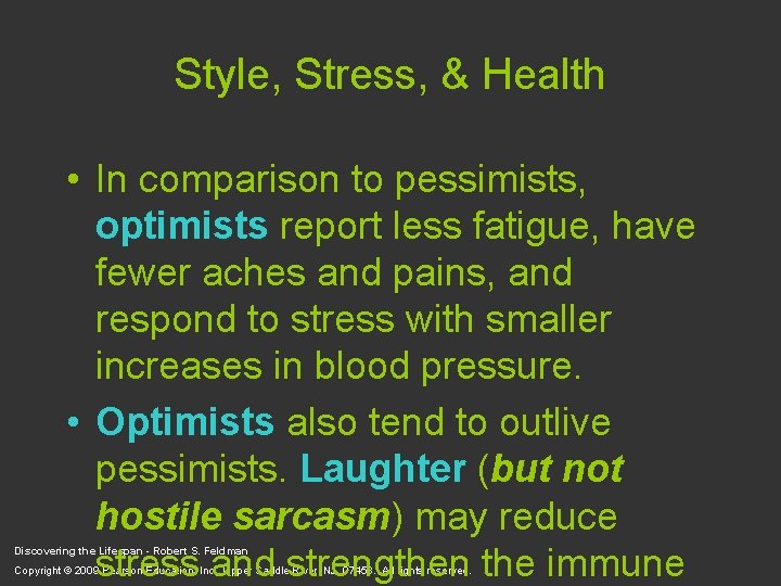 Style, Stress, & Health • In comparison to pessimists, optimists report less fatigue, have