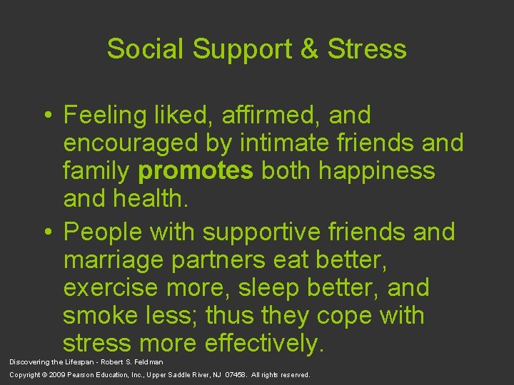 Social Support & Stress • Feeling liked, affirmed, and encouraged by intimate friends and