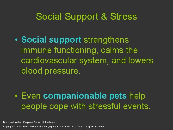 Social Support & Stress • Social support strengthens immune functioning, calms the cardiovascular system,