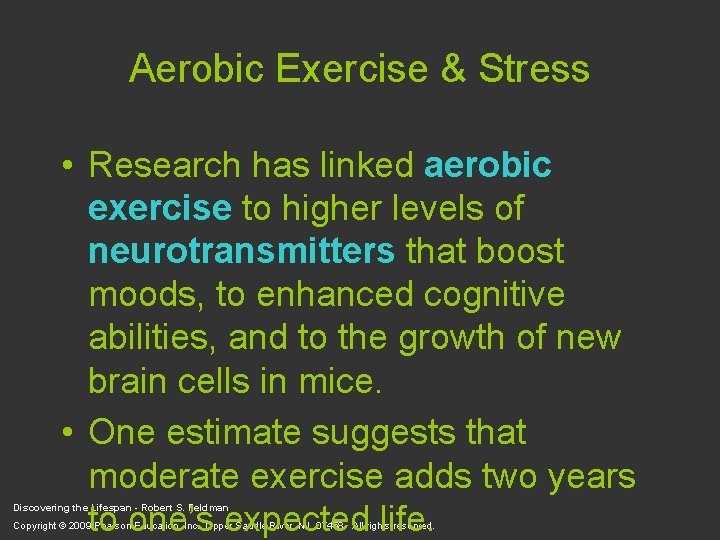 Aerobic Exercise & Stress • Research has linked aerobic exercise to higher levels of