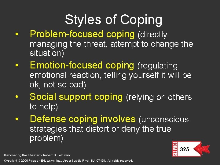 Styles of Coping • • Problem-focused coping (directly managing the threat, attempt to change