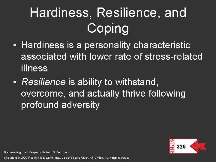 Hardiness, Resilience, and Coping • Hardiness is a personality characteristic associated with lower rate