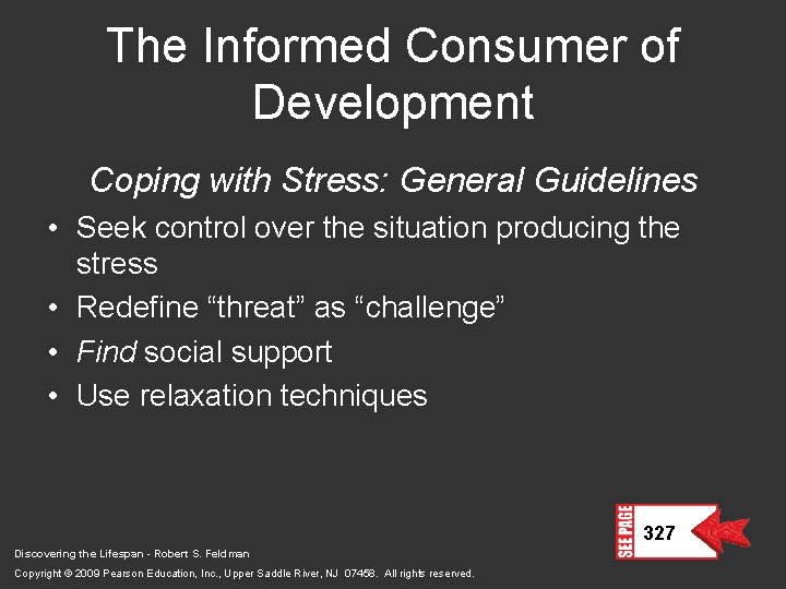 The Informed Consumer of Development Coping with Stress: General Guidelines • Seek control over