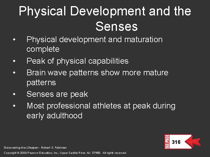 Physical Development and the Senses • • • Physical development and maturation complete Peak