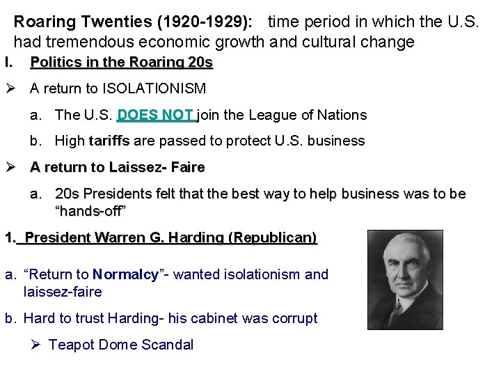 Roaring Twenties (1920 -1929): time period in which the U. S. had tremendous economic