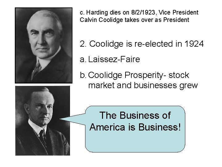 c. Harding dies on 8/2/1923, Vice President Calvin Coolidge takes over as President 2.