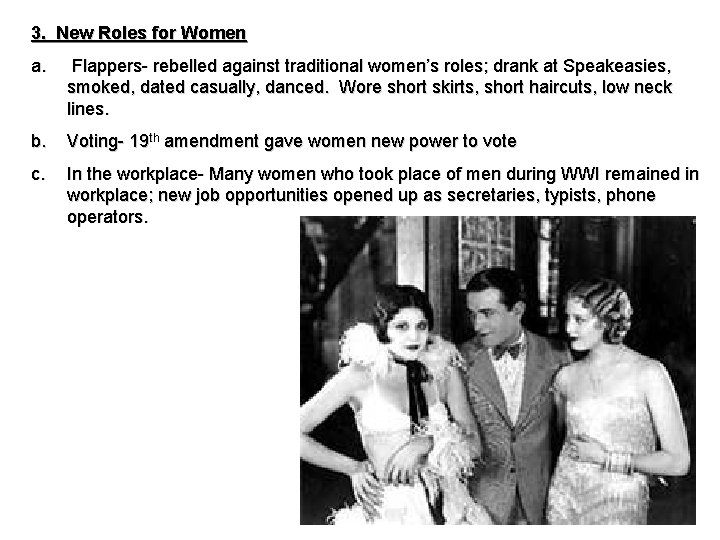 3. New Roles for Women a. Flappers- rebelled against traditional women’s roles; drank at