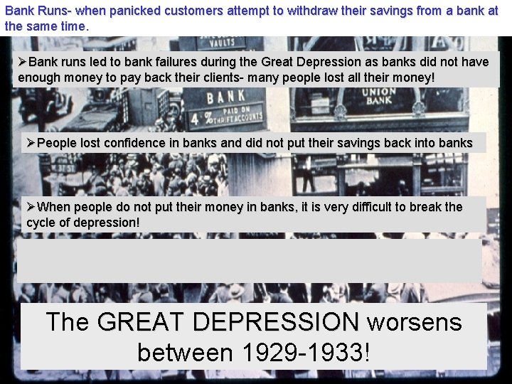 Bank Runs- when panicked customers attempt to withdraw their savings from a bank at