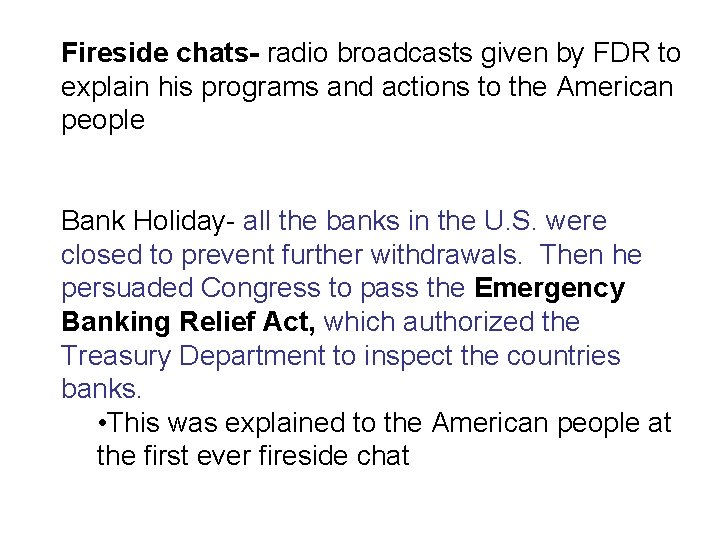 Fireside chats- radio broadcasts given by FDR to explain his programs and actions to