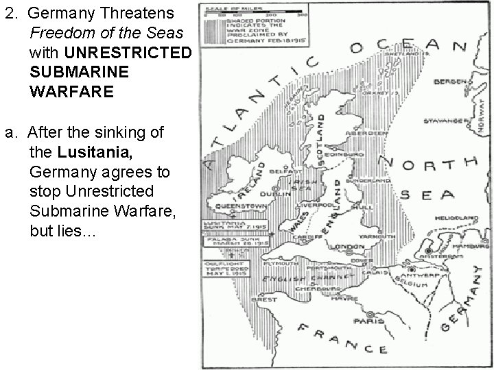 2. Germany Threatens Freedom of the Seas with UNRESTRICTED SUBMARINE WARFARE a. After the