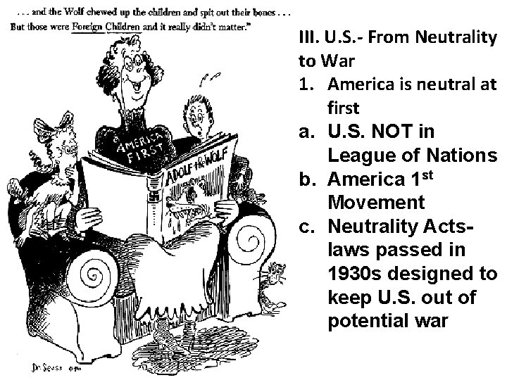 III. U. S. - From Neutrality to War 1. America is neutral at first