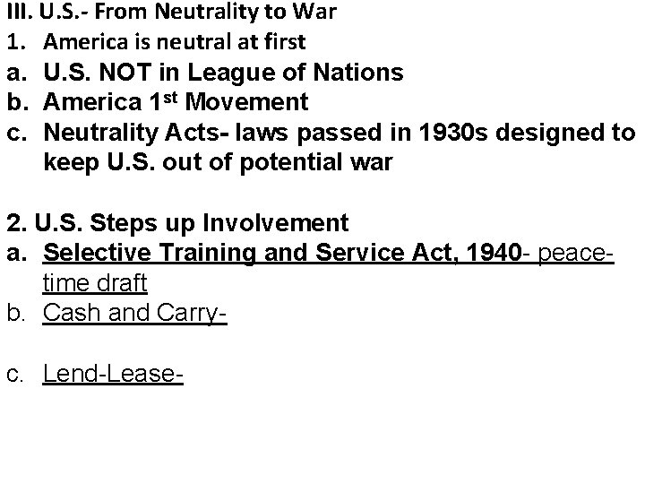 III. U. S. - From Neutrality to War 1. America is neutral at first