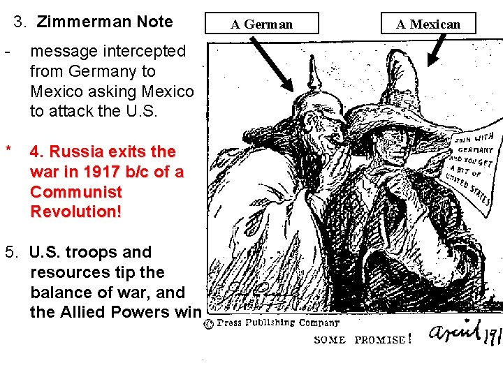 3. Zimmerman Note - message intercepted from Germany to Mexico asking Mexico to attack